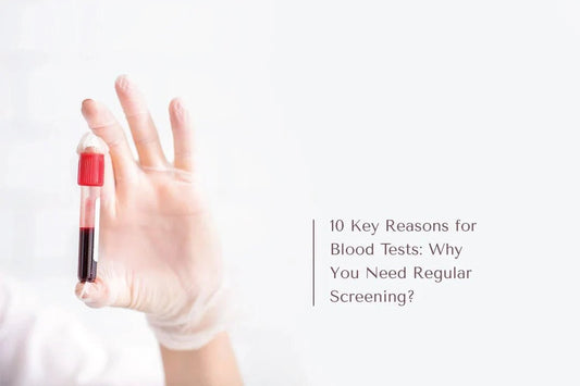 10 Key Reasons for Blood Tests: Why You Need Regular Screening? - The National Blood Test Clinic