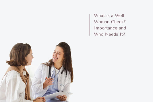 What is a Well Woman Check? Importance and Who Needs It?