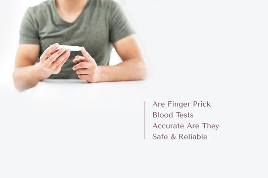 Are Finger Prick Blood Tests Accurate? Are They Safe & Reliable