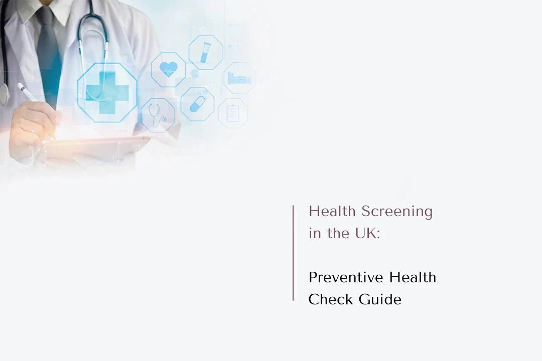 Health Screening in the UK: Preventive Health Check Guide - The National Blood Test Clinic