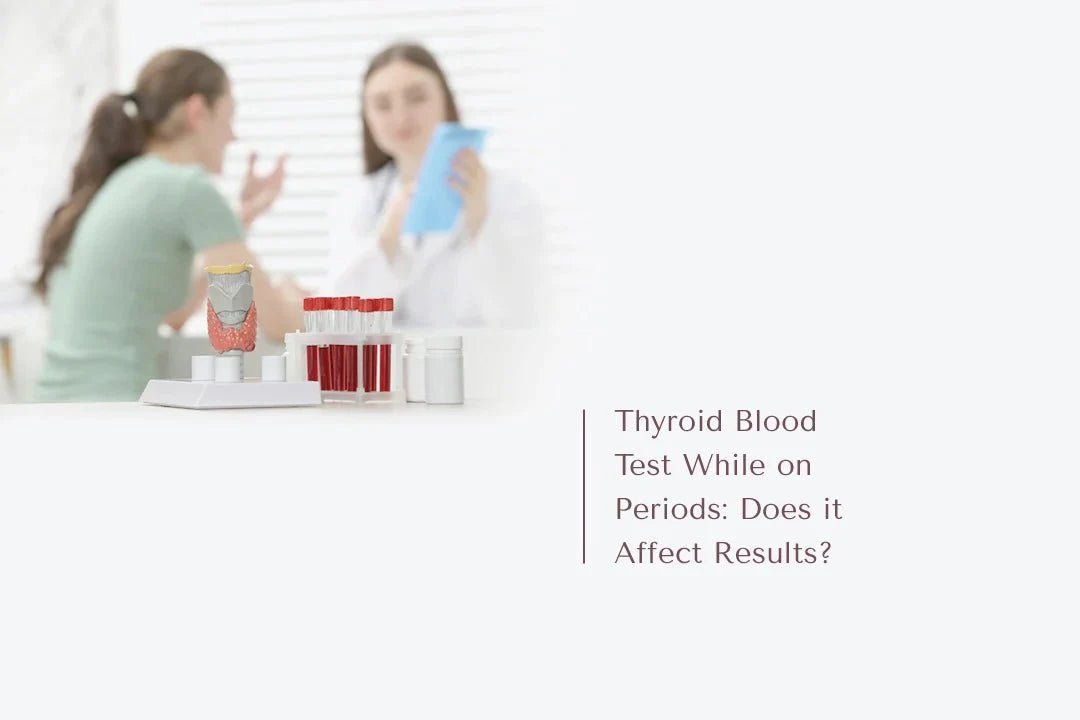Thyroid Blood Test While on Periods: Does it Affect Results? - The National Blood Test Clinic