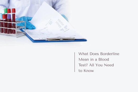 What Does Borderline Mean in a Blood Test? All You Need to Know - The National Blood Test Clinic
